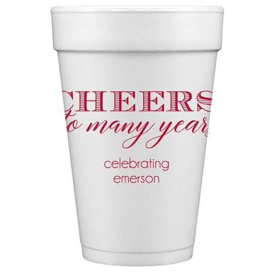 Cheers To Many Years Styrofoam Cups